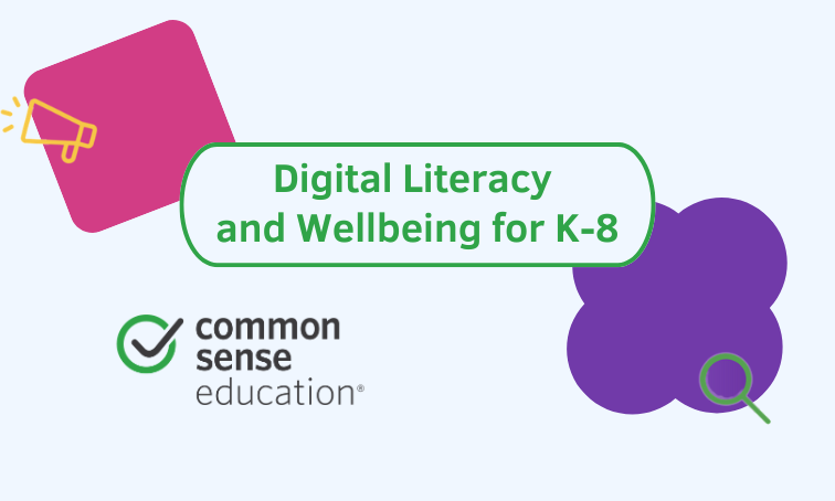 Digital Literacy and Wellbeing for K-8 from Common Sense Education